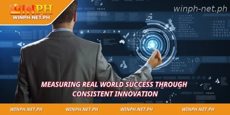 Measuring real world success through consistent innovation