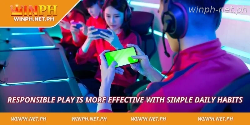 Responsible play is more effective with simple daily habits