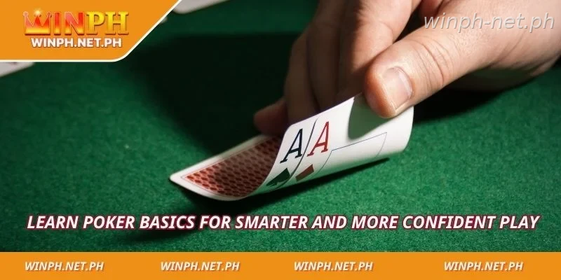 Learn poker basics for smarter and more confident play