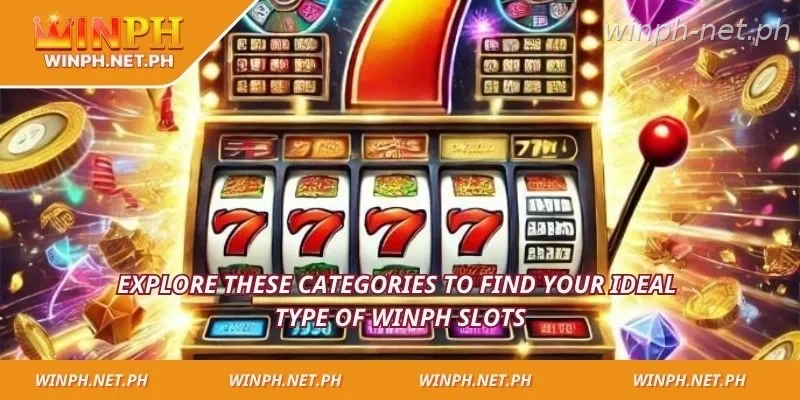 Explore these categories to find your ideal type of WINPH slots
